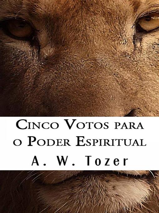 Title details for Cinco Votos Para O Poder Espiritual by A. W. Tozer - Available